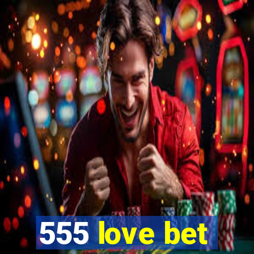 555 love bet